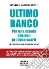 Ultimo banco. Per una scuola che non produca scarti libro