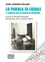 La parola fa eguali. Il segreto della scuola di Barbiana. Nuova ediz. libro