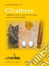 Cibalbero. Tradizioni e curiosità sugli alberi che hanno nutrito e nutrono l'umanità libro