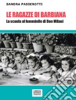 Le ragazze di Barbiana. La scuola al femminile di Don Milani