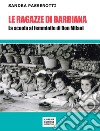 Le ragazze di Barbiana. La scuola al femminile di Don Milani libro di Passerotti Sandra