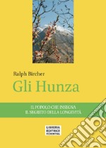 Gli Hunza. Il popolo che insegna il segreto della longevità libro