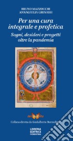 Per una cura integrale e profetica. Sogni, desideri e progetti oltre la pandemia