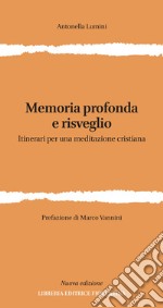 Memoria profonda e risveglio. Itinerari per una meditazione cristiana. Ediz. ampliata libro