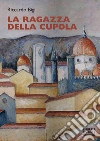 La ragazza della cupola libro