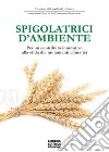 Spigolatrici d'ambiente. Per un contributo innovativo alla sfida dei mutamenti climatici libro