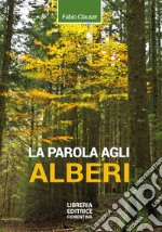 La parola agli alberi. Ediz. ampliata