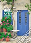 La casa della buona salute libro di Orlando Francesca Romana