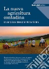 L'ecologist italiano. La nuova agricoltura contadina. L'alba della rinascita per la terra libro di Pucci G. (cur.)