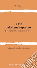 La via del nome supremo. Il cuore della meditazione profonda libro