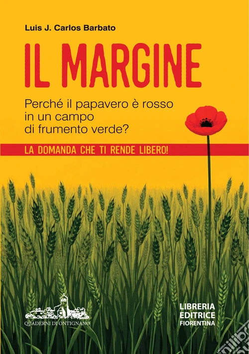 Il margine. Perché in un campo di frumento verde il papavero è rosso? La domanda che ti rende libero
