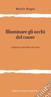 Illuminare gli occhi del cuore libro