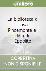 La biblioteca di casa Pindemonte e i libri di Ippolito