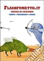 Flashfumetto.it. Giovani in concorso. TEmpo, movimento, suono libro