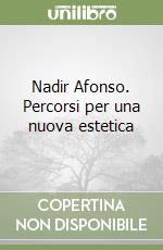 Nadir Afonso. Percorsi per una nuova estetica libro