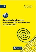 Decreto ingiuntivo. Manuale pratico con formulario. Aggiornato al D.Lgs. n.150/2011 libro