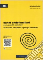 Danni endofamiliari. Casi, quesiti, soluzioni. Con aggiornamento online libro