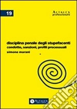 Disciplina penale degli stupefacenti. Condotte, sanzioni, profili processuali libro