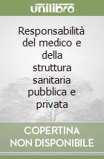 Responsabilità del medico e della struttura sanitaria pubblica e privata libro