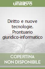 Diritto e nuove tecnologie. Prontuario giuridico-informatico libro