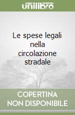 Le spese legali nella circolazione stradale libro