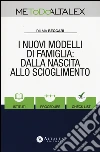 I nuovi modelli di famiglia: dalla nascita allo scioglimento. Con Contenuto digitale per download e accesso on line libro