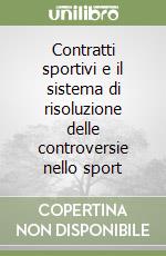 Contratti sportivi e il sistema di risoluzione delle controversie nello sport libro