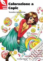 Colorazione a Copic. Tecniche introduttive. Ediz. illustrata libro