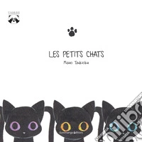 Les petits chats. Ediz. a colori libro