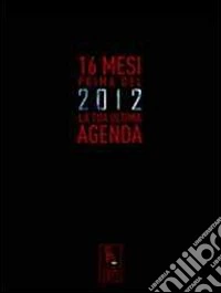 Agenda 16 mesi prima del 2012 libro