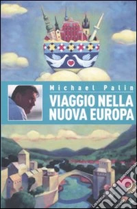 Viaggio nella nuova Europa