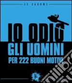 Io odio gli uomini per 222 buoni motivi libro