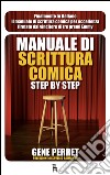 Manuale di scrittura comica step by step libro di Perret Gene Andreone M. (cur.) Cerritelli R. (cur.)