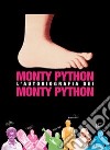 L'autobiografia dei Monty Python. Ediz. illustrata libro di Monty Python McCabe Bob