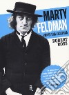 Marty Feldman. Vita di una leggenda libro