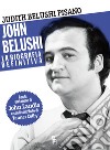 John Belushi. La biografia definitiva libro di Belushi Pisano Judith Colby Tanner Amatetti C. (cur.)