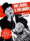 Mr Laurel & Mr Hardy. Nuova ediz. libro