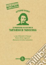 Le prodigiose avventure di Tartarino di Tarascona. Ediz. illustrata libro