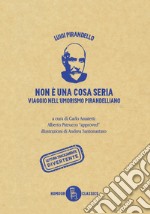 Non è una cosa seria. Viaggio nell'umorismo pirandelliano libro