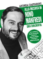 Alla ricerca di Nino Manfredi. Una biografia