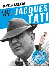 Vita e arte di Jacques Tati libro
