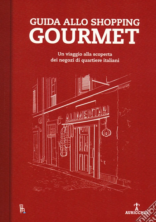 Guida allo shopping gourmet. Un viaggio alla scoperta dei negozi di quartiere italiani