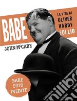 Babe, la vita di Oliver Hardy in arte Ollio