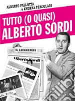 Tutto (o quasi) Alberto Sordi libro