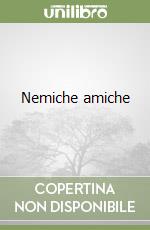 Nemiche amiche libro