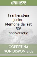 Frankenstein junior. Memorie dal set 50° anniversario