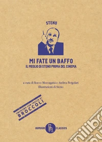 Mi fate un baffo. Il meglio di Steno prima del cinema libro