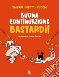 Buona continuazione, bastardi! libro