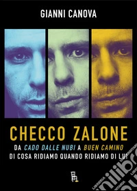 Checco Zalone. Da «Cado dalle nubi» a «Buen Camino», di cosa ridiamo quando ridiamo di lui libro