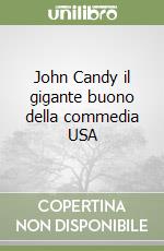 John Candy il gigante buono della commedia USA libro